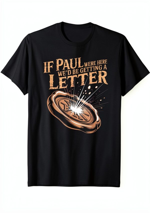 If Paul Were Here Tee Funny Christian Sarcastic Humor-0