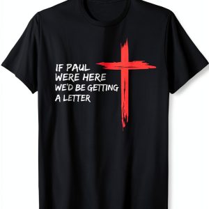 Christian Quote T-Shirt If Paul Were Here Mens Novelty-0