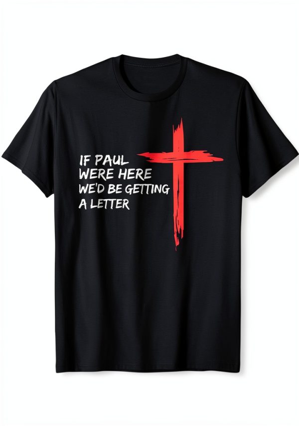 Christian Quote T-Shirt If Paul Were Here Mens Novelty-0