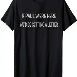 If Paul Were Here Novelty T-Shirt Lightweight Classic Fit-0