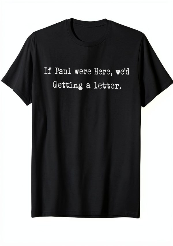 If Paul were Here Mens Novelty T-Shirt Lightweight Classic-0