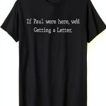 If Paul Were Here Novelty T-Shirt Lightweight Classic Fit-0