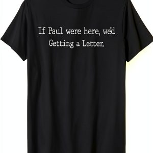 If Paul Were Here Novelty T-Shirt Lightweight Classic Fit-0