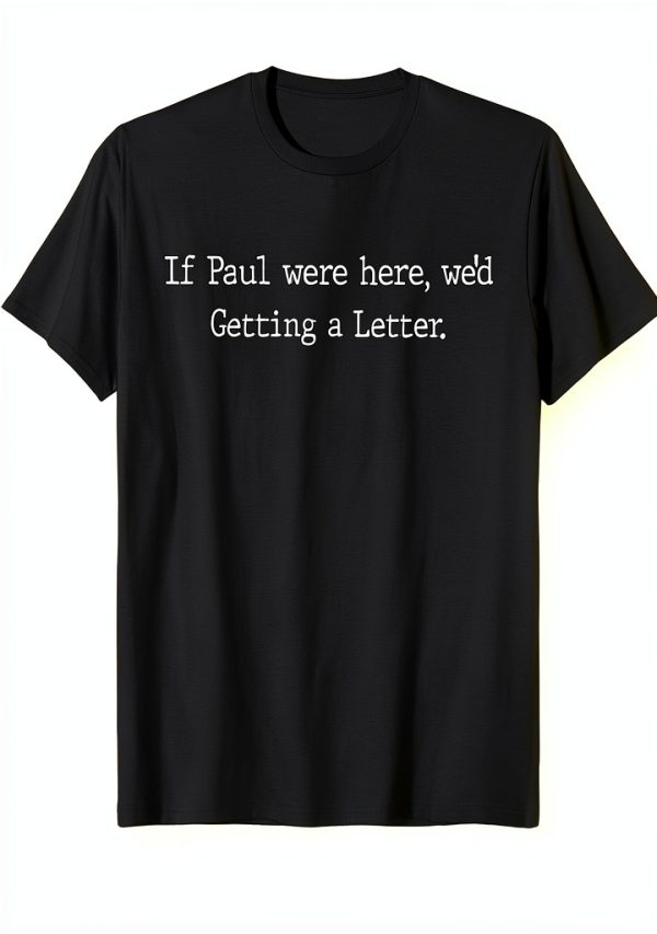 If Paul Were Here Novelty T-Shirt Lightweight Classic Fit-0