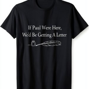 If Paul Were Here Novelty T Shirt Mens Lightweight Fit-0