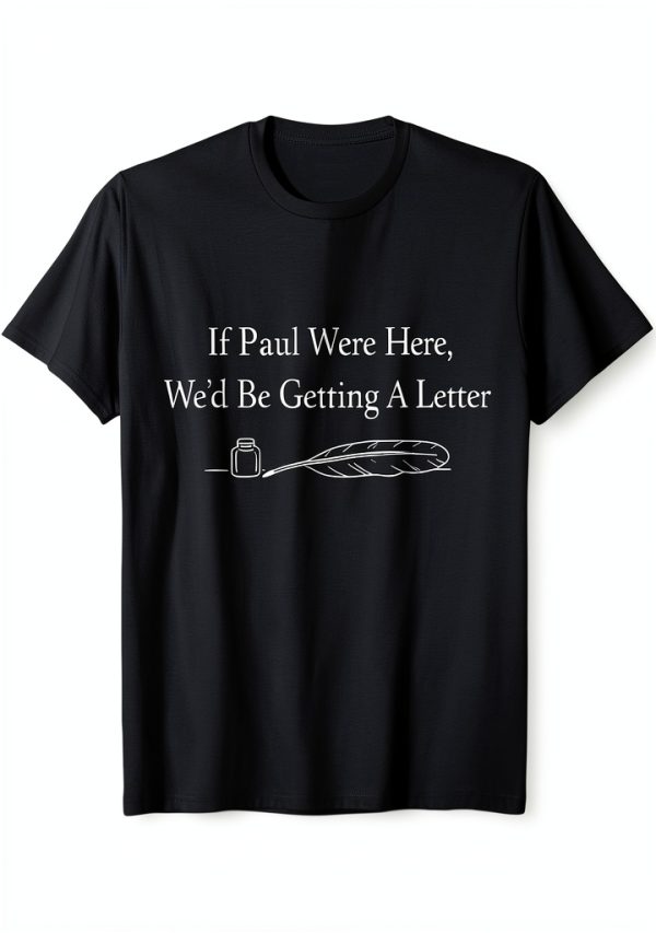 If Paul Were Here Novelty T Shirt Mens Lightweight Fit-0